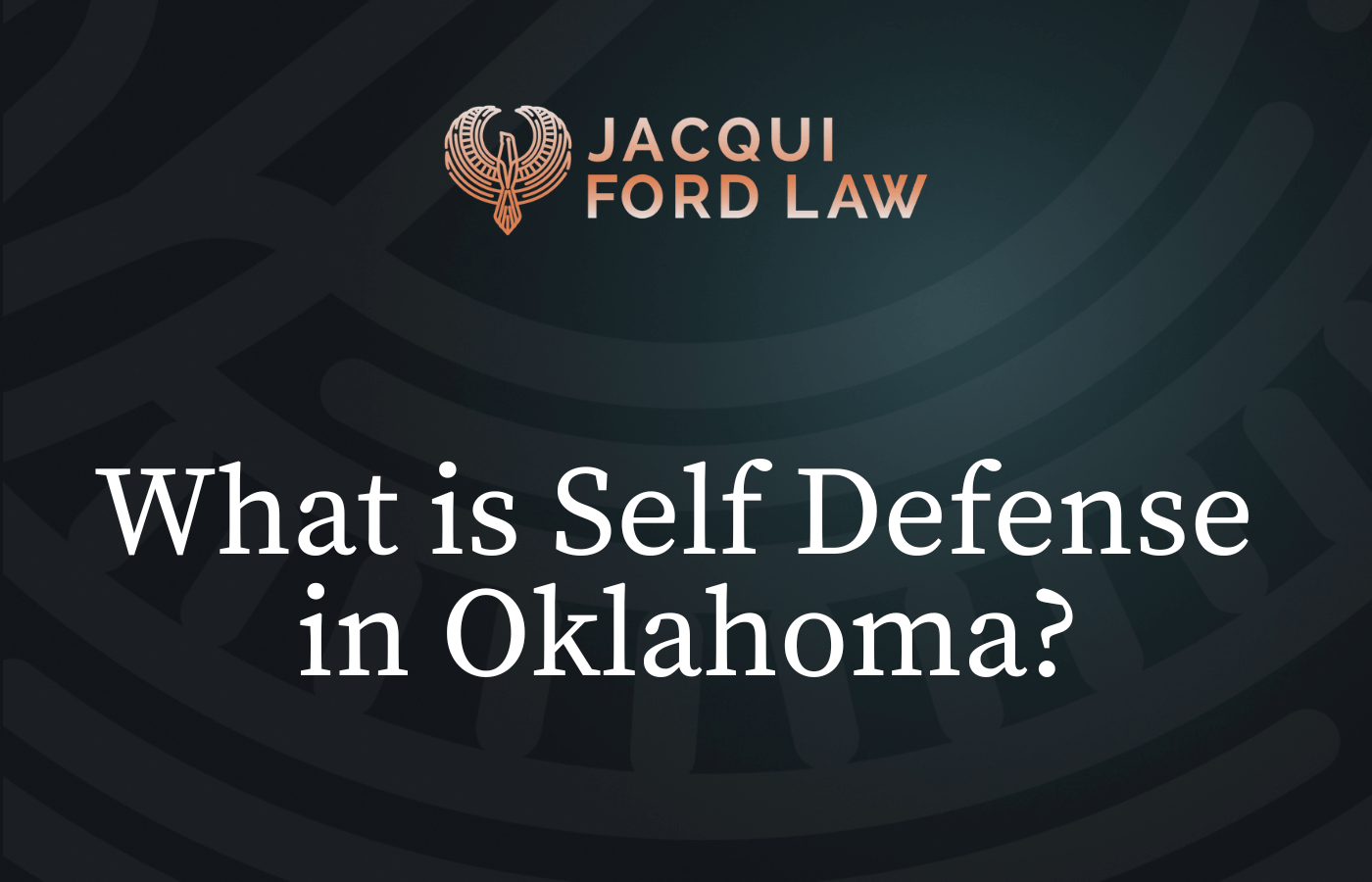 What is Self Defense in Oklahoma - Jacqui Ford Law Oklahoma City Criminal Defense