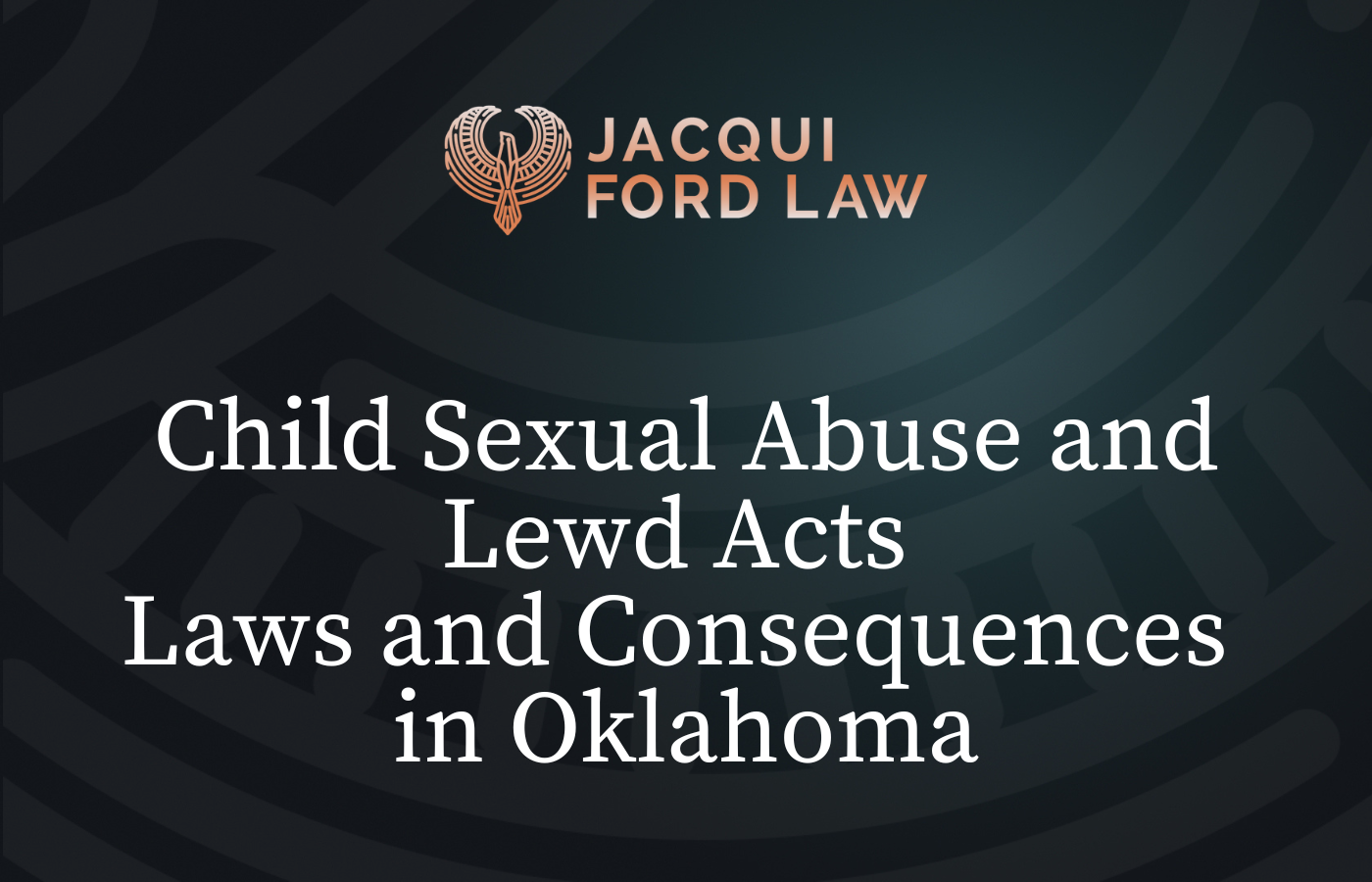 Child Sexual Abuse and Lewd Acts Laws and Consequences in Oklahoma