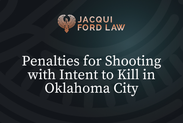 Penalties for Shooting with Intent to Kill in Oklahoma City - Jacqui Ford Law Oklahoma City Criminal Defense