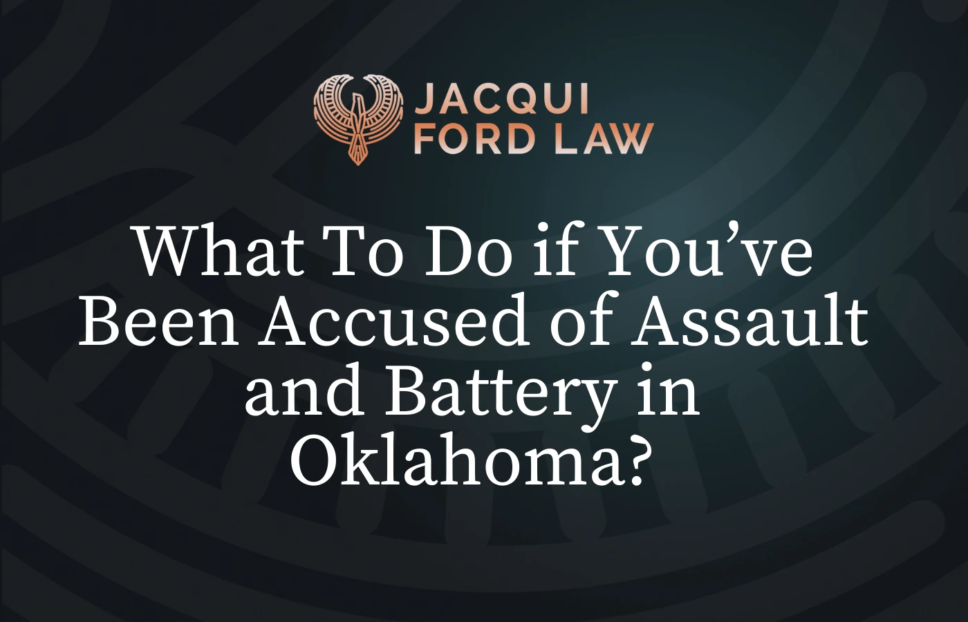 What To Do if You’ve Been Accused of Assault and Battery in OK?