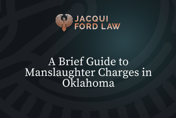 A Brief Guide to Manslaughter Charges in Oklahoma - Jacqui Ford Law