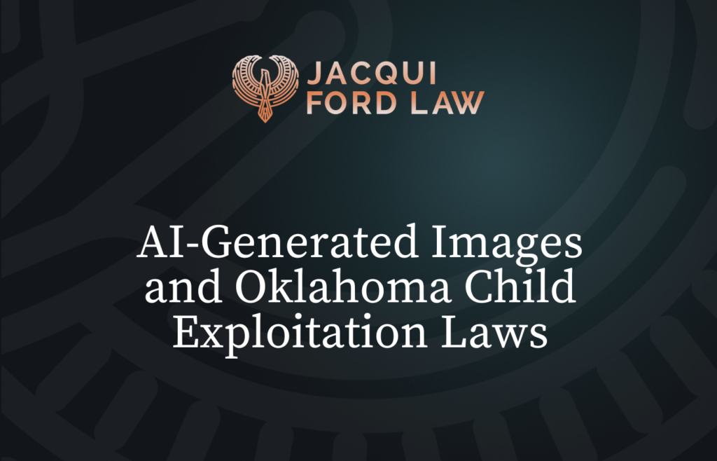 AI-Generated Images and Oklahoma Child Exploitation Laws