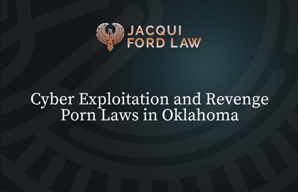 Cyber Exploitation and Revenge Porn Laws in Oklahoma