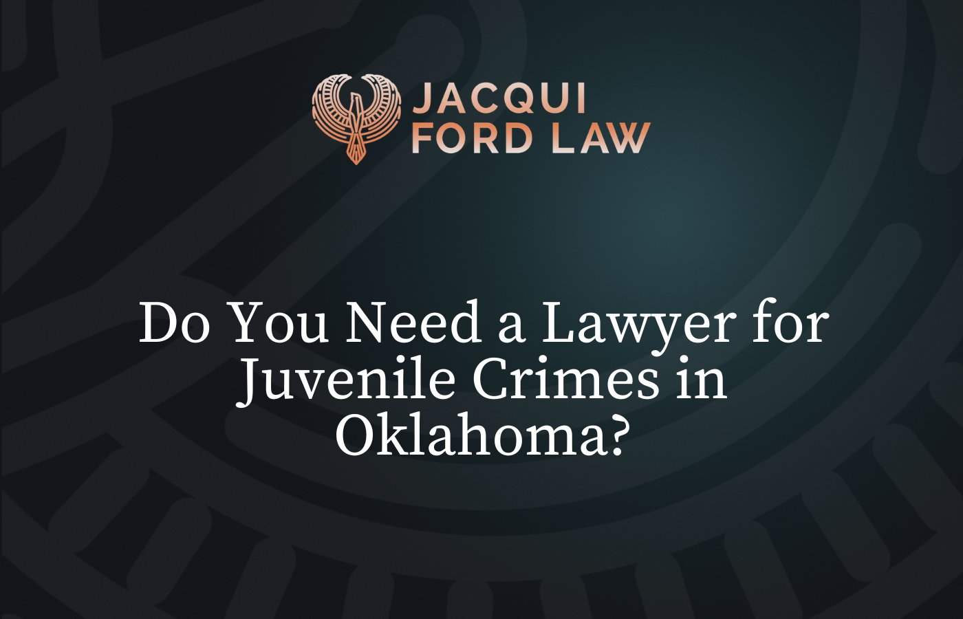 Do You Need a Lawyer for Juvenile Crimes in Oklahoma