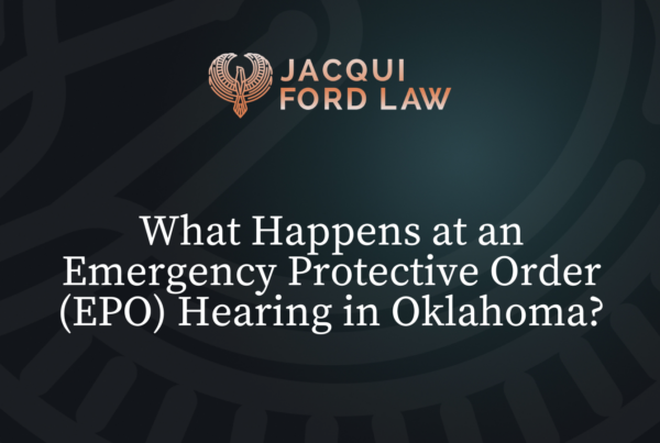 What Happens at an Emergency Protective Order (EPO) Hearing in Oklahoma